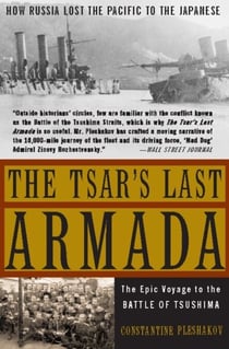 The Tsar's Last Armada - The Epic Journey to the Battle of Tsushima