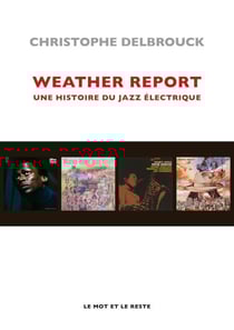Weather Report - NOUVELLE EDITION - Une histoire du jazz électrique