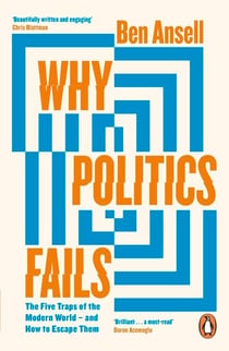 Why Politics Fails - The Five Traps of the Modern World & How to Escape Them