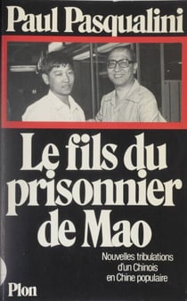Le fils du prisonnier de Mao - Nouvelles tribulations d'un Chinois en Chine populaire