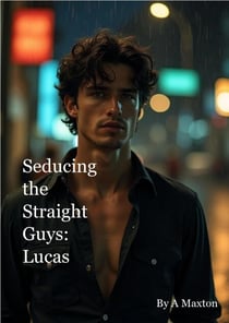 Seducing the Straight Guys: Lucas - Seducing the Straight Guys, #8