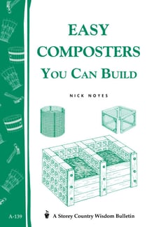 Easy Composters You Can Build - Storey's Country Wisdom Bulletin A-139
