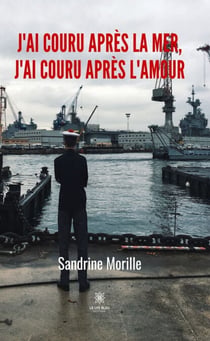 J’ai couru après la mer, j’ai couru après l’amour - Roman