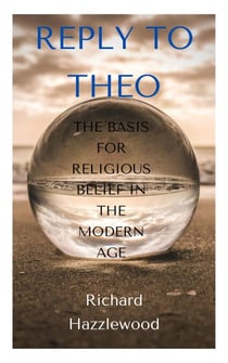 Reply to Theo: The Basis for Religious Belief in the Modern Age