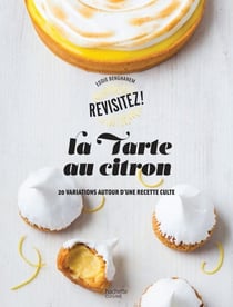 La tarte au citron - 20 variations autour d'une recette culte
