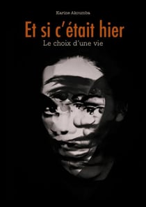Et si c'était hier - Le choix d'une vie