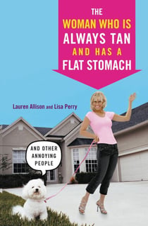 The Woman Who Is Always Tan And Has a Flat Stomach - And Other Annoying People