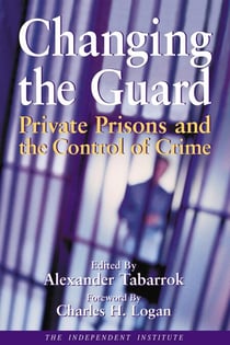 Changing the Guard - Private Prisons and the Control of Crime