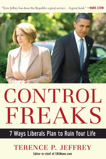 Control Freaks - 7 Ways Liberals Plan to Ruin Your Life