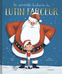 La véritable histoire du lutin farceur – Album jeunesse – Dès 3 ans