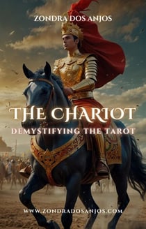 Demystifying the Tarot - The Chariot - Demystifying the Tarot - The 22 Major Arcana., #7