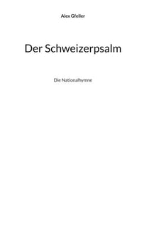 Der Schweizerpsalm - Die Nationalhymne