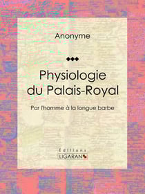 Physiologie du Palais-Royal - Par l'homme à la longue barbe