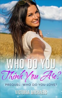 Who Do You Think You Are? Prequel - Who Do You Love?
