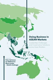 Doing Business in ASEAN Markets - Leadership Challenges and Governance Solutions across Asian Borders