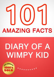 Diary of a Wimpy Kid - 101 Amazing Facts You Didn't Know