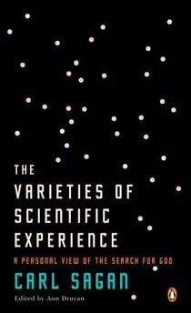 The Varieties of Scientific Experience - A Personal View of the Search for God
