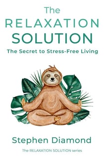 The Relaxation Solution: The Secret to Stress-Free Living - The Relaxation Solution, #1