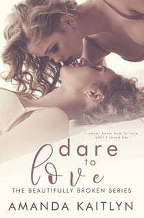Dare To Love - The Beautifully Broken, #4