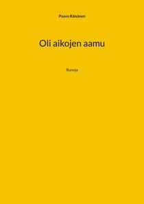 Oli aikojen aamu - Runoja