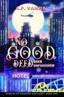 No Good Deed Goes Unpunished - Worlds of Shadows and Light, #1