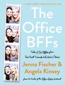 The Office BFFs - Tales of The Office from Two Best Friends Who Were There