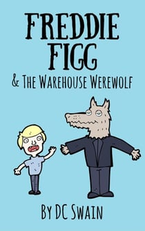 Freddie Figg & the Warehouse Werewolf - Freddie Figg, #5