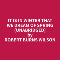 It Is in Winter That We Dream of Spring (Unabridged)