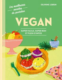 Vegan - Super facile, super bon et plein d'infos