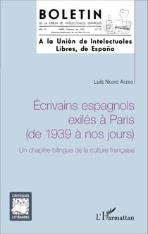 Ecrivains espagnols exilés à Paris (de 1939 à nos jours) - Un chapitre bilingue de la culture française