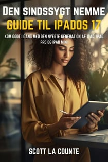 Den Sindssygt Nemme Guide Til iPadOS 17: Kom Godt I Gang Med Den Nyeste Generation Af iPad, iPad pro Og iPad Mini