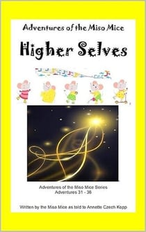 Higher Selves - Adventures of the Miso Mice, #6