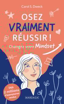 Osez vraiment réussir ! - Changez votre Mindset pour réussir : psychologie de la réussite &amp; état d’esprit gagnant