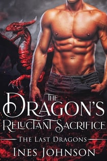 The Dragon's Reluctant Sacrifice - The Last Dragons, #1