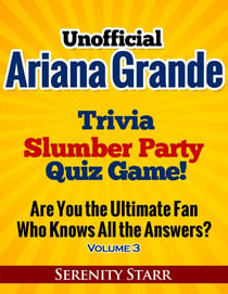 Unofficial Ariana Grande Trivia Slumber Party Quiz Game Volume 3