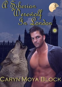 A Siberian Werewolf In London - Siberian Volkov Pack Romance, #2