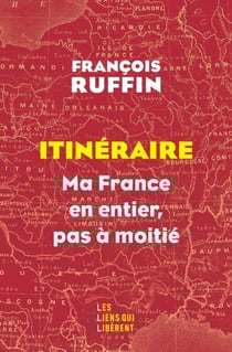 Itinéraire - Ma France en entier, pas à moitié !