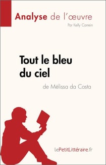 Tout le bleu du ciel de Mélissa da Costa (Analyse de l'œuvre) - Résumé complet et analyse détaillée de l'oeuvre