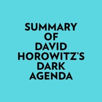 Summary of David Horowitz's DARK AGENDA