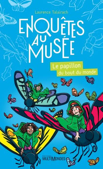 Enquêtes au musée - Vol. 4 - Le papillon du bout du monde