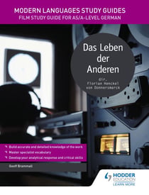 Modern Languages Study Guides: Das Leben der Anderen - Film Study Guide for AS/A-level German
