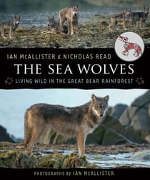 The Sea Wolves - Living Wild in the Great Bear Rainforest