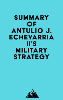 Summary of Antulio J. Echevarria II's Military Strategy