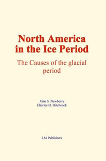 North America in the Ice Period - The causes of the glacial period