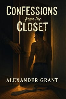Confessions from the Closet - First Time Guys