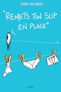 Remets ton slip* en place