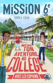 Mission sixième Mène ton aventure au collège avec les copains ! - Tome 3