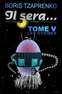 Il sera... Tome 5 Les Ovoïdes - Il sera..., #5