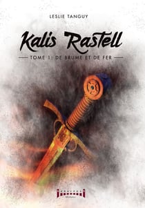 Kalis Rastell - Tome 1 - De brume et de fer