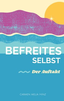 Befreites Selbst - Der Auftakt